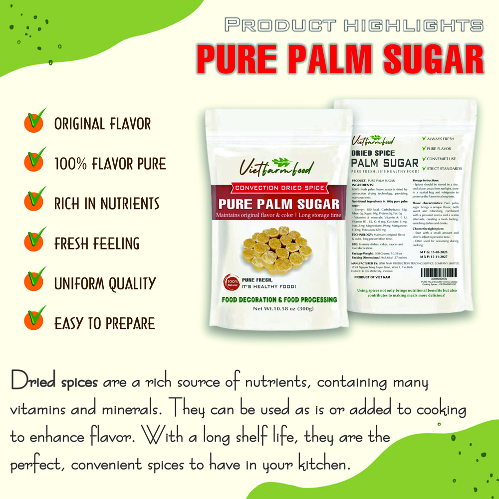 PURE PALM SUGAR 10.58 Oz (300g) VIETFARMFOOD: Convection dried spices extract pure natural flavor. Convenient packaging, long-term preservation. Used for cooking, baking, salad, soup, sauce.