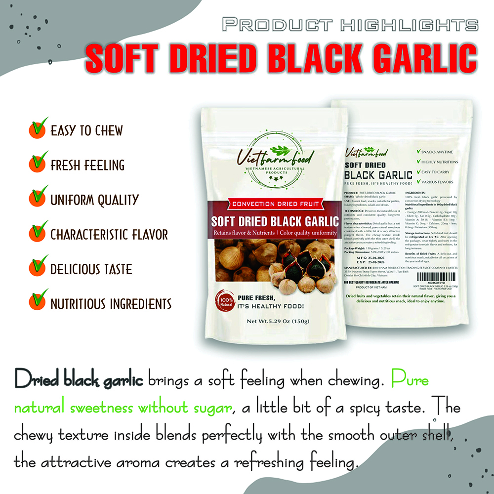 SOFT DRIED BLACK GARLIC 5.29oz (150g) VIETFARMFOOD: Convection dried fruit with a little sugar, salt, natural sweetness, soft when chewed. Suitable for snack, healthy dessert for all ages