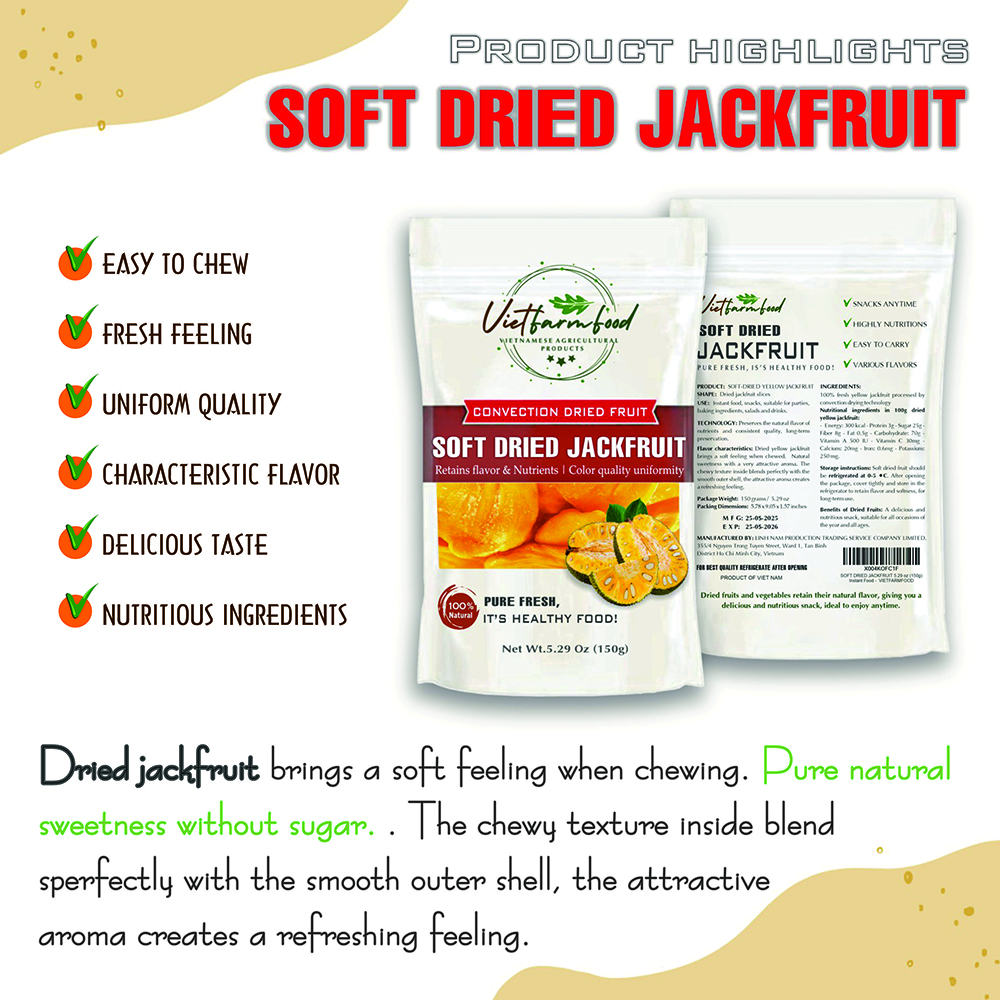 SOFT DRIED JACKFRUIT 5.29oz (150g) VIETFARMFOOD: Convection dried fruit with a little sugar, salt, natural sweetness, soft when chewed. Suitable for snack, healthy dessert for all ages