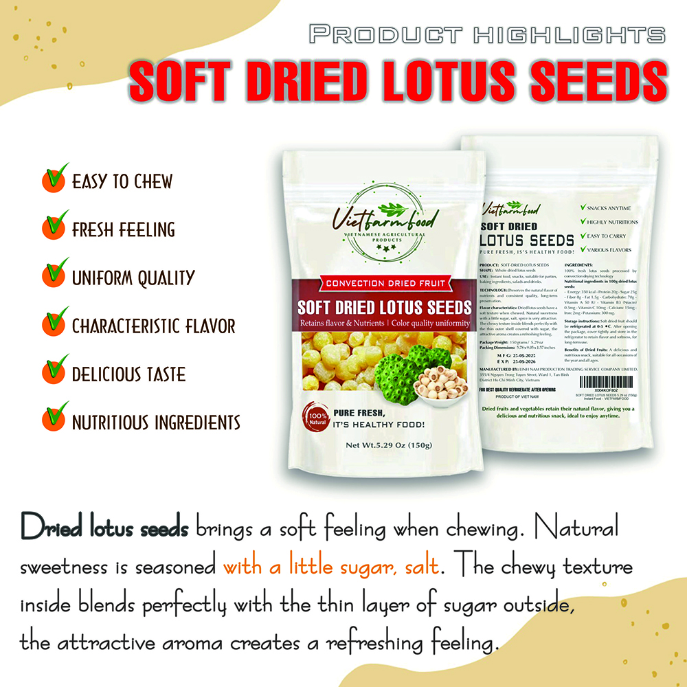 SOFT DRIED LOTUS SEEDS 5.29oz (150g) VIETFARMFOOD: Convection dried fruit with a little sugar, salt, natural sweetness, soft when chewed. Suitable for snack, healthy dessert for all ages