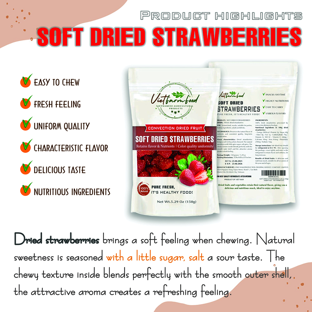 SOFT DRIED STRAWBERRIES 5.29oz (150g) VIETFARMFOOD: Convection dried fruit with a little sugar, salt, natural sweetness, soft when chewed. Suitable for snack, healthy dessert for all ages