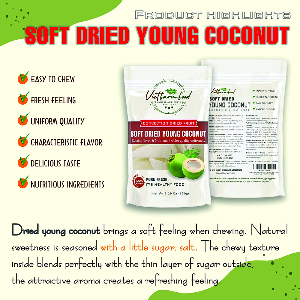 SOFT DRIED YOUNG COCONUT 5.29oz (150g) VIETFARMFOOD: Convection dried fruit with a little sugar, salt, natural sweetness, soft when chewed. Suitable for snack, healthy dessert for all ages